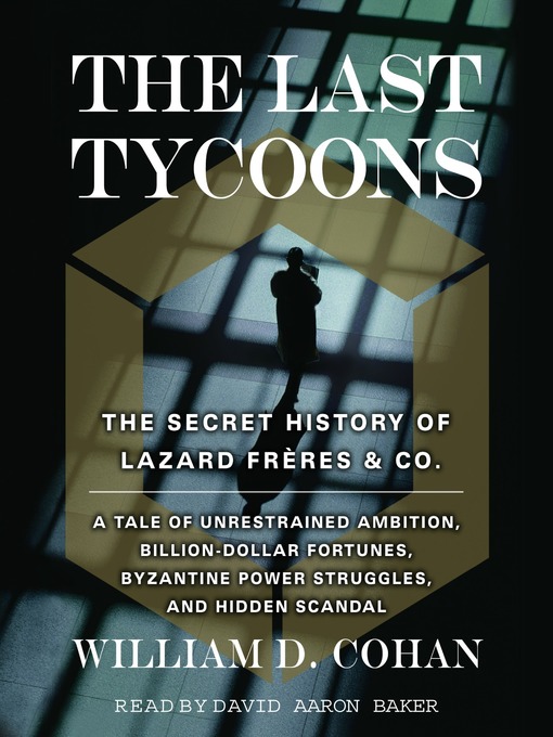 The Last Tycoons (MP3): The Secret History of Lazard Freres & Co.